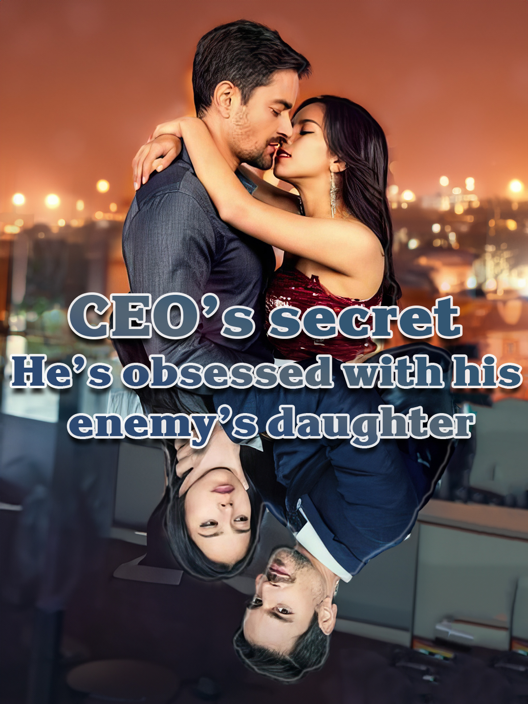 CEO’s secret He’s obsessed with his enemy’s daughter
